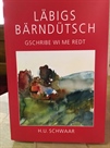 Läbigs Bärndütsch von H. U. Schwaar